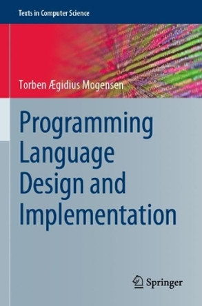 Programming Language Design and Implementation by Torben Ægidius Mogensen 9783031118081