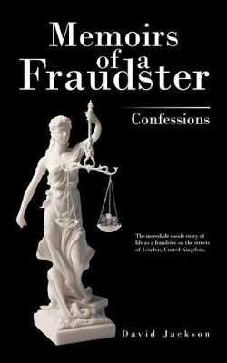 Memoirs of a Fraudster: Confessions by David Jackson 9781467001137