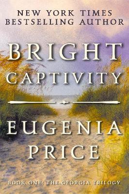 Bright Captivity by Eugenia Price 9781683367451