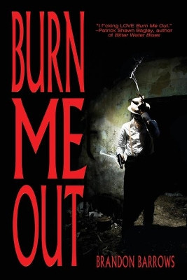 Burn Me Out by Brandon Barrows 9781684335435