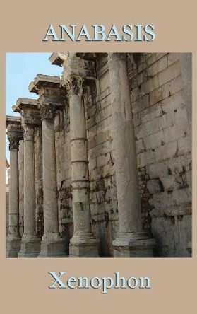 Anabasis by Xenophon Xenophon 9781515429210