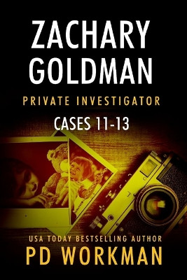 Zachary Goldman Private Investigator Cases 11-13 by P D Workman 9781774686317