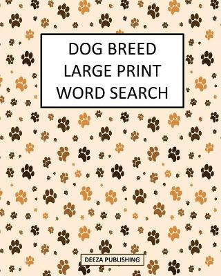 Dog Breed Large Print Word Search by Deeza Publishing 9781034451969