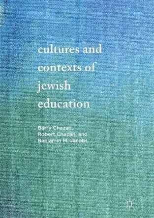 Cultures and Contexts of Jewish Education by Barry Chazan 9783319846910