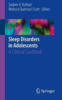 Sleep Disorders in Adolescents: A Clinical Casebook by Sanjeev V. Kothare 9783319417417