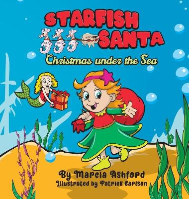 Starfish Santa Christmas under the Sea by Marcia Ashford 9781736229477