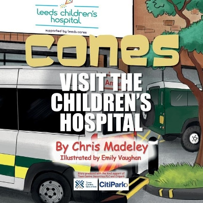 Cones Visit the Children's Hospital by Chris Madeley 9781910406809