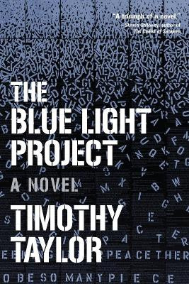 The Blue Light Project: A Novel by Timothy Taylor 9781593764029
