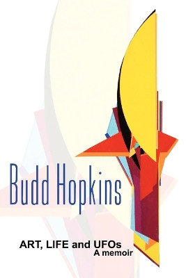 ART, LIFE and UFOs by Budd Hopkins 9781933665412