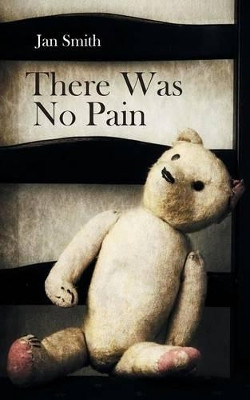 There Was No Pain by Jan Smith 9781625169860