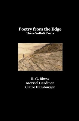 Poetry from the Edge: Three Suffolk Poets by R. G. Binns 9781910858080
