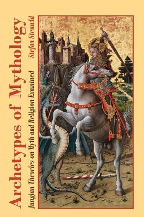 Archetypes of Mythology: Jungian Theories on Myth and Religion Examined by Stefan Stenudd 9789178940028