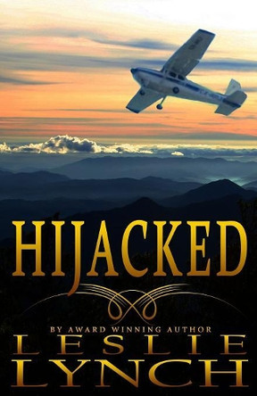 Hijacked: A Novel of Suspense and Healing by Leslie Lynch 9781941728093