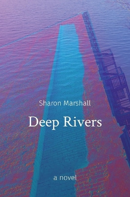 Deep Rivers by Sharon Marshall 9798869034083