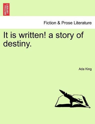 It Is Written! a Story of Destiny. by Ada King 9781241483418