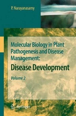 Molecular Biology in Plant Pathogenesis and Disease Management:: Disease Development, Volume 2 by P. Narayanasamy 9789048178186