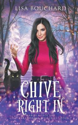 Chive Right In by Lisa Bouchard 9798886640076
