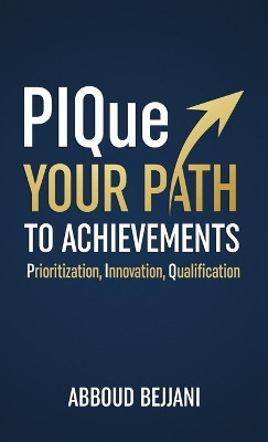 PIQue Your Path to Achievements by Abboud Bejjani 9781761241598