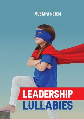 Leadership Lullabies by Mustafa Nejem 9781963159899