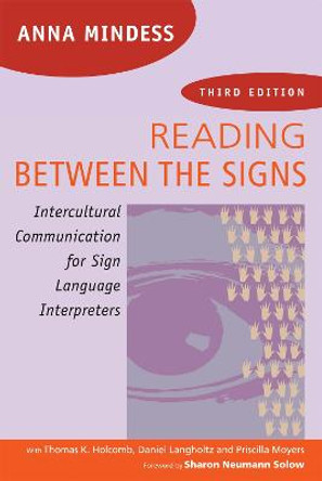 Reading Between the Signs: Intercultural Communication for Sign Language Interpreters by Anna Mindess