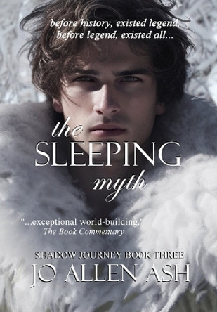 The Sleeping Myth - Shadow Journey Series Book Three by Jo Allen Ash 9798987068182