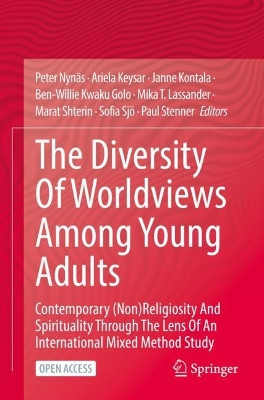 The Diversity Of Worldviews Among Young Adults: Contemporary (Non)Religiosity And Spirituality Through The Lens Of An International Mixed Method Study by Peter Nynas 9783030946937