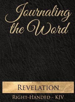 Journaling the Word: Revelation (Right-handed, KJV) by Seth Trotman 9798892291361