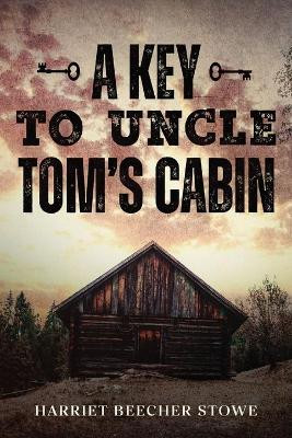 A Key to Uncle Tom's Cabin by Harriet Beecher Stowe 9781956527384