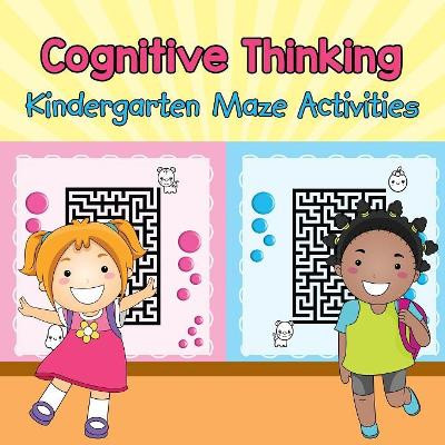 Cognitive Thinking - Kindergarten Maze Activities by Baby Professor 9781682609552