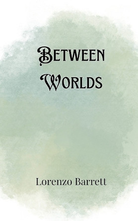 Between Worlds by Lorenzo Barrett 9789916888773