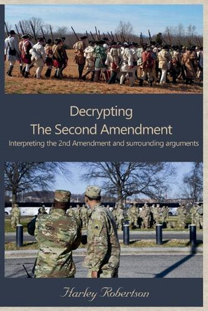 Decrypting The Second Amendment by Harley Robertson 9798227338143