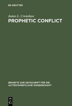 Prophetic Conflict: Its Effect Upon Israelite Religion by James L. Crenshaw 9783110033632