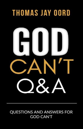 Questions and Answers for God Can't by Thomas Jay Oord 9781948609319