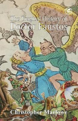 The Tragical History of Doctor Faustus by Christopher Marlowe 9789391316976