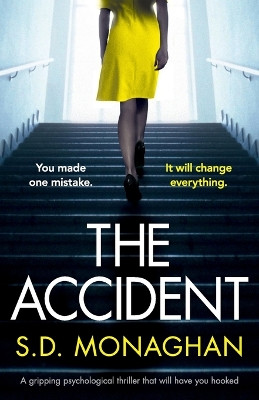 The Accident: A gripping psychological thriller that will have you hooked by S D Monaghan 9781786812568
