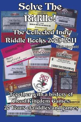 Solve the Riddle!: The Combined Indy Riddle Books 2005-2011 by Matt Mayfield 9781928807230