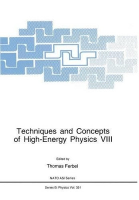 Techniques and Concepts of High-Energy Physics VIII by Thomas Ferbel 9781461357841