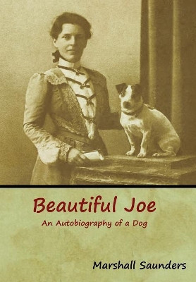 Beautiful Joe: An Autobiography of a Dog by Marshall Saunders 9781618955708