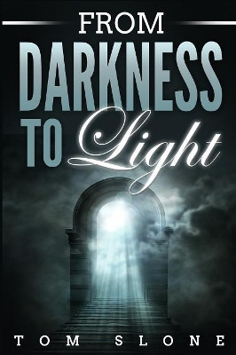 From Darkness to Light by Tom Slone 9781717836915