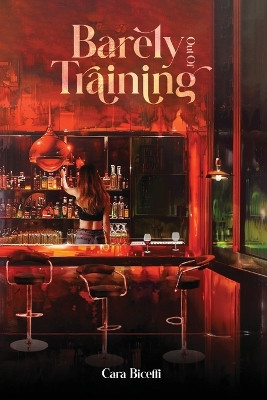 Barely Out Of Training by Cara Biceffi 9781964482538
