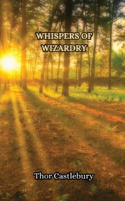 Whispers of Wizardry by Thor Castlebury 9789916851166