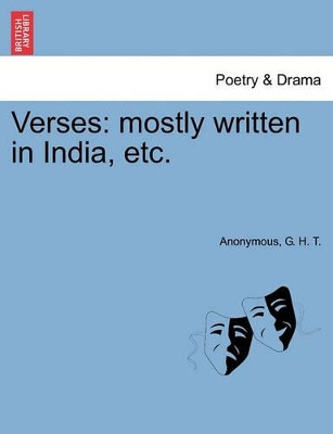 Verses: Mostly Written in India, Etc. by Anonymous 9781241190477