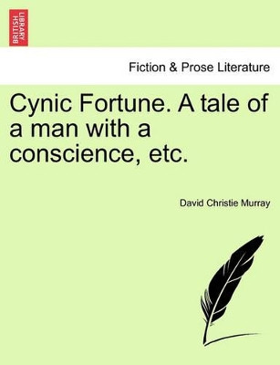 Cynic Fortune. a Tale of a Man with a Conscience, Etc. by David Christie Murray 9781241220884