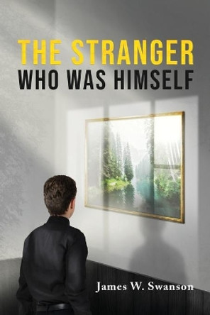 The Stranger Who Was Himself by James Swanson 9781954371934