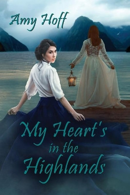 My Heart's in the Highlands by Amy Hoff 9781642471274