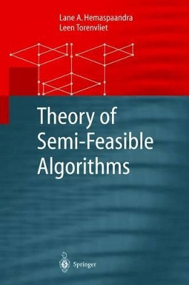 Theory of Semi-Feasible Algorithms by Lane A. Hemaspaandra 9783540422006