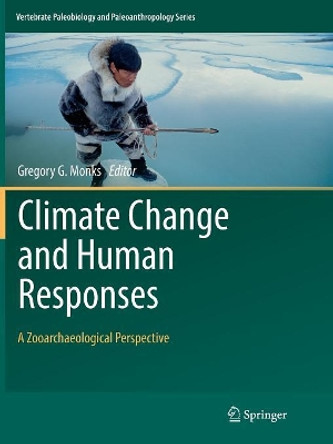 Climate Change and Human Responses: A Zooarchaeological Perspective by Gregory Monks 9789402414905