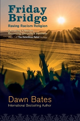 Friday Bridge: Becoming a Muslim; becoming everyone's business by Dawn Bates 9781913973339