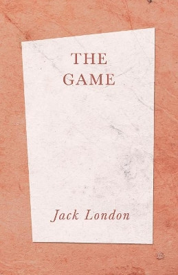 The Game by Jack London 9781528712347