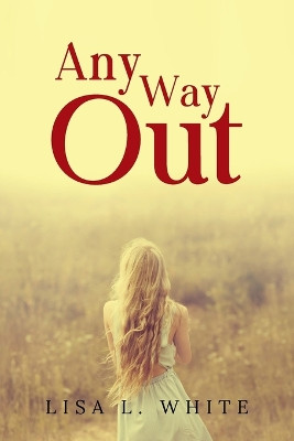 Any Way Out by Lisa White 9781959682783
